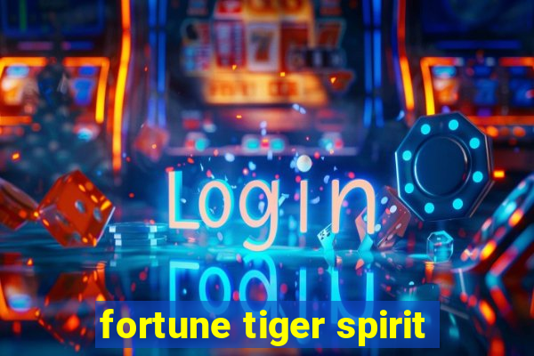 fortune tiger spirit